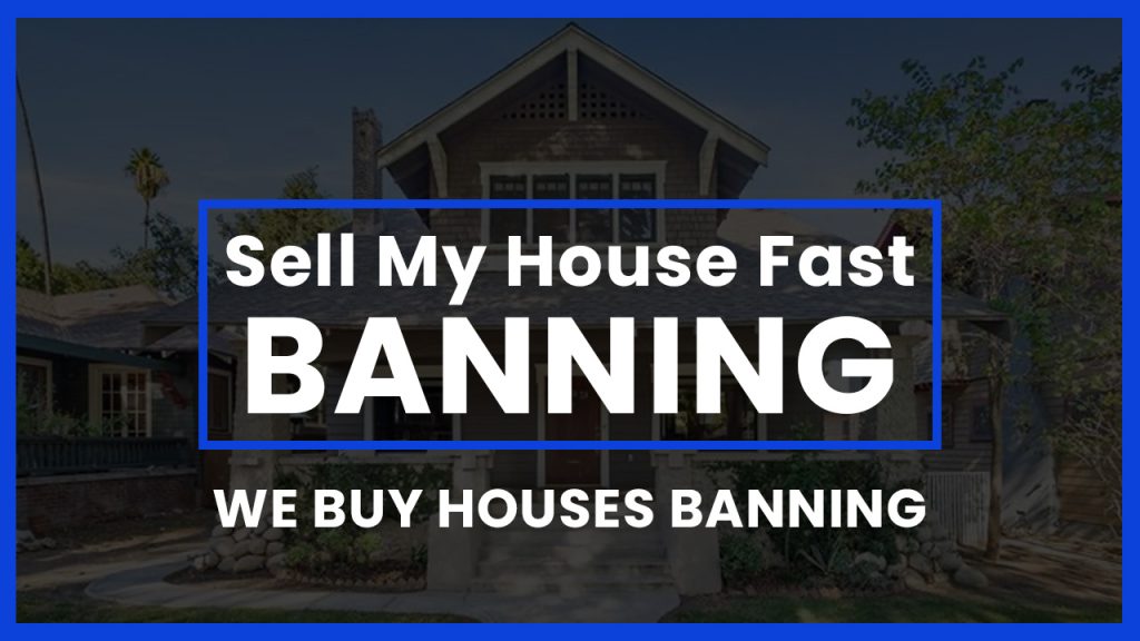 sell-my-house-fast-banning-ca