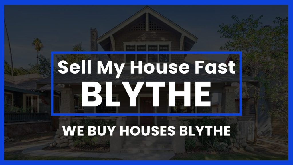 sell-my-house-fast-blythe-ca