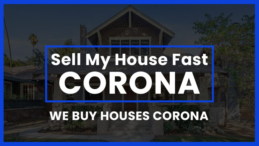 sell-my-house-fast-corona-ca