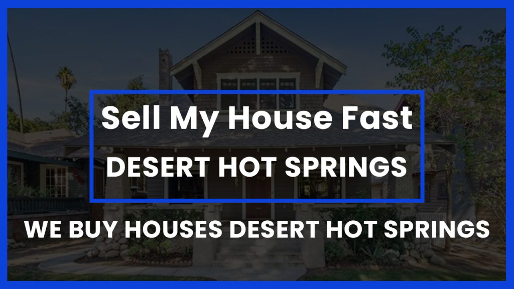 sell-my-house-fast-desert-hot-springs-ca