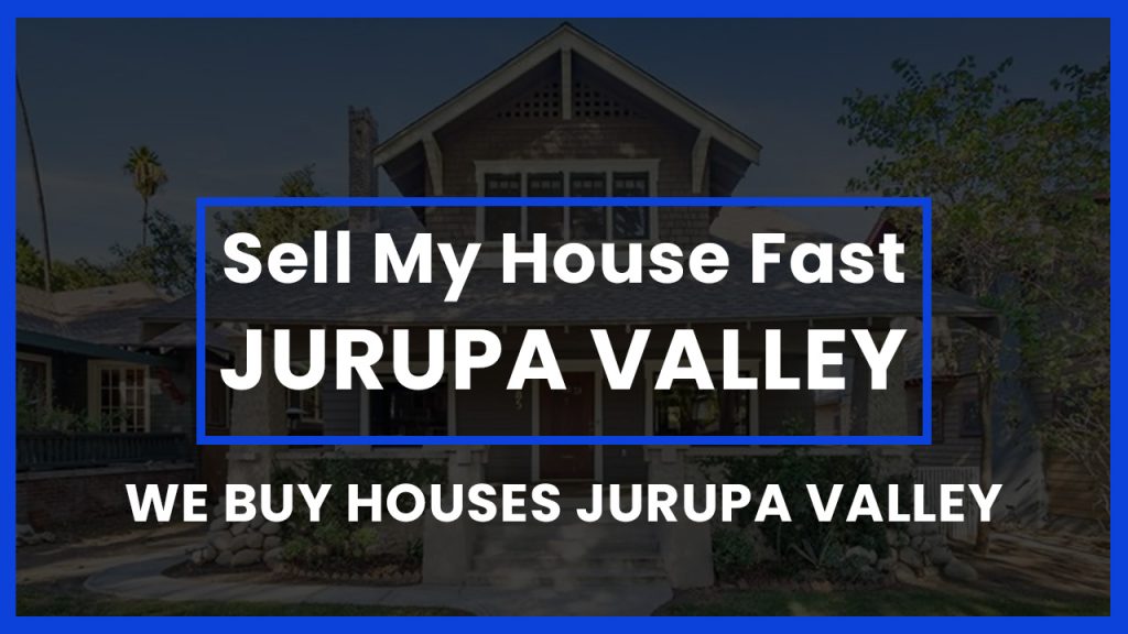 sell-my-house-fast-jurupa-valley-ca