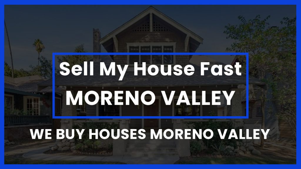 sell-my-house-fast-moreno-valley-ca