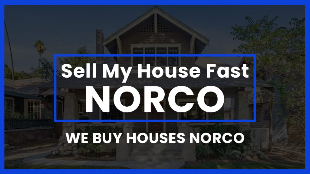 sell-my-house-fast-norco-ca