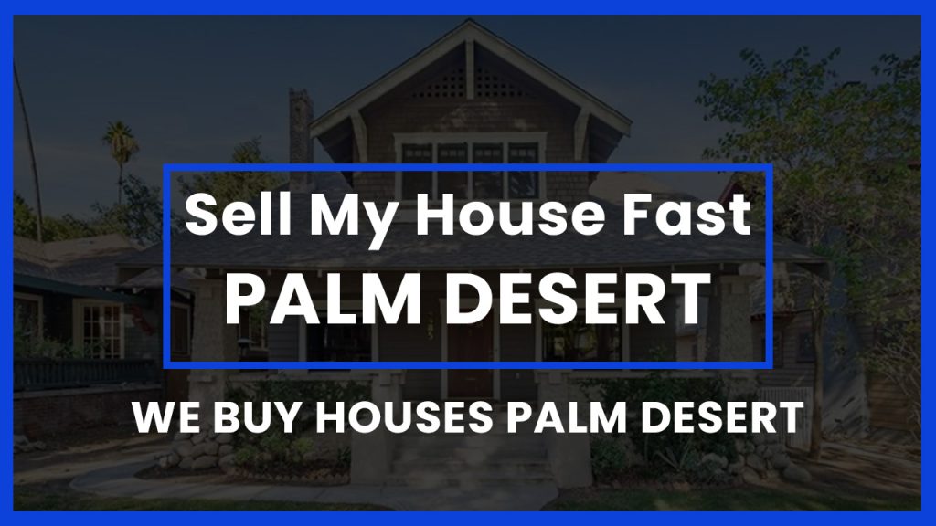 sell-my-house-fast-palm-desert-ca
