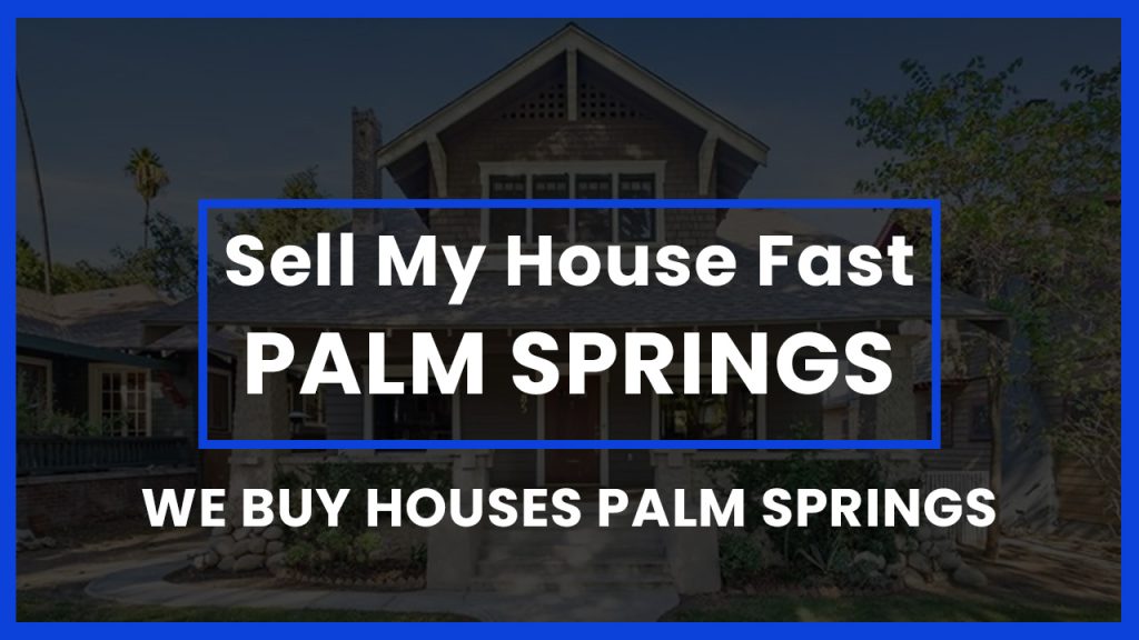 sell-my-house-fast-palm-springs-ca