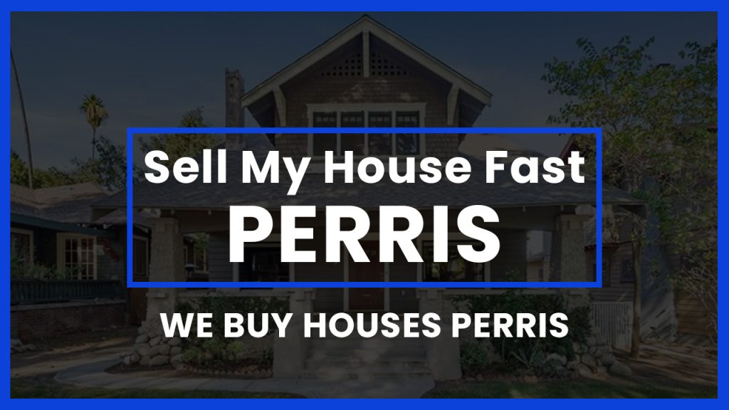 sell-my-house-fast-perris-ca