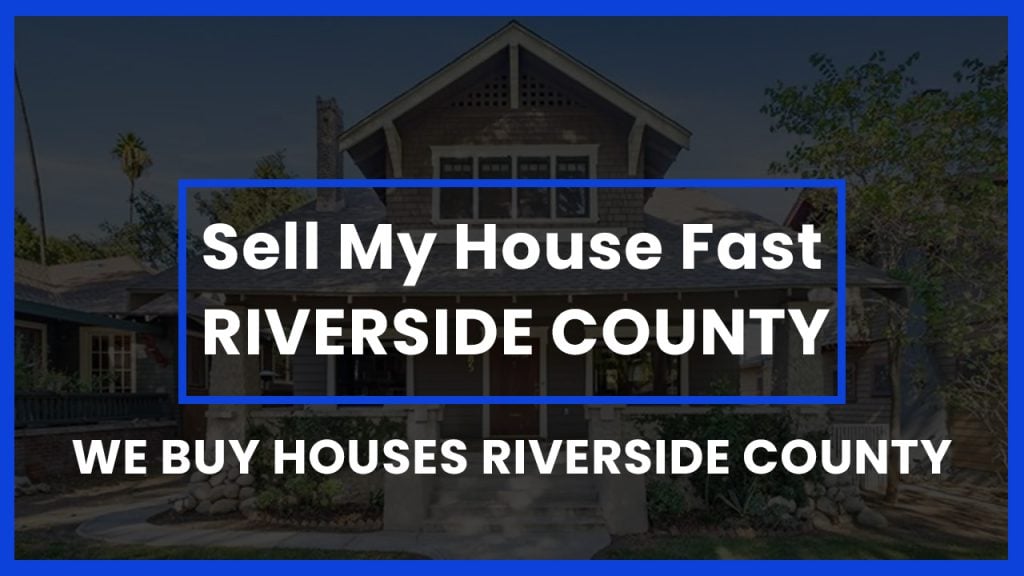 sell-my-house-fast-riverside-county-ca