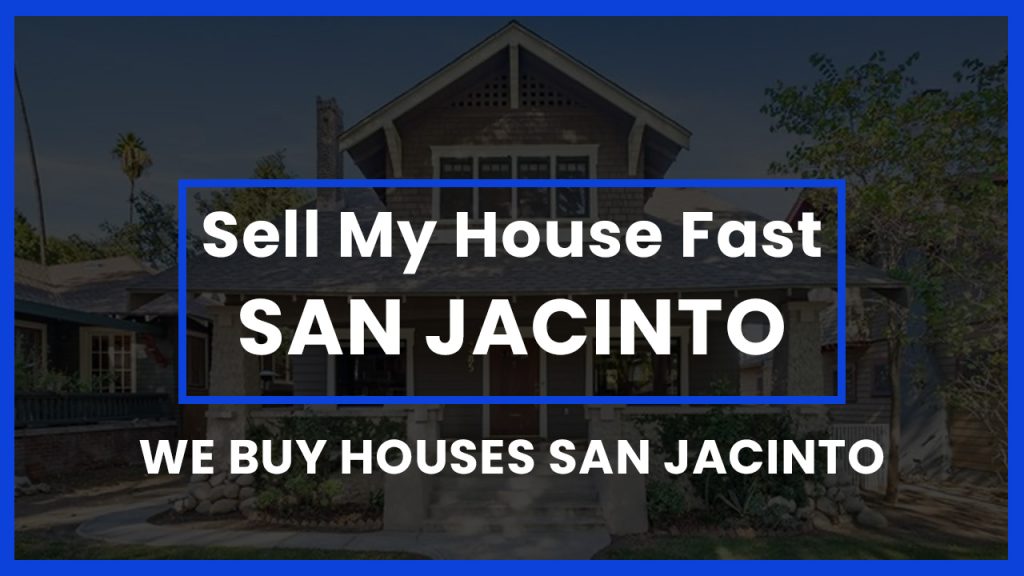 sell-my-house-fast-san-jacinto-ca