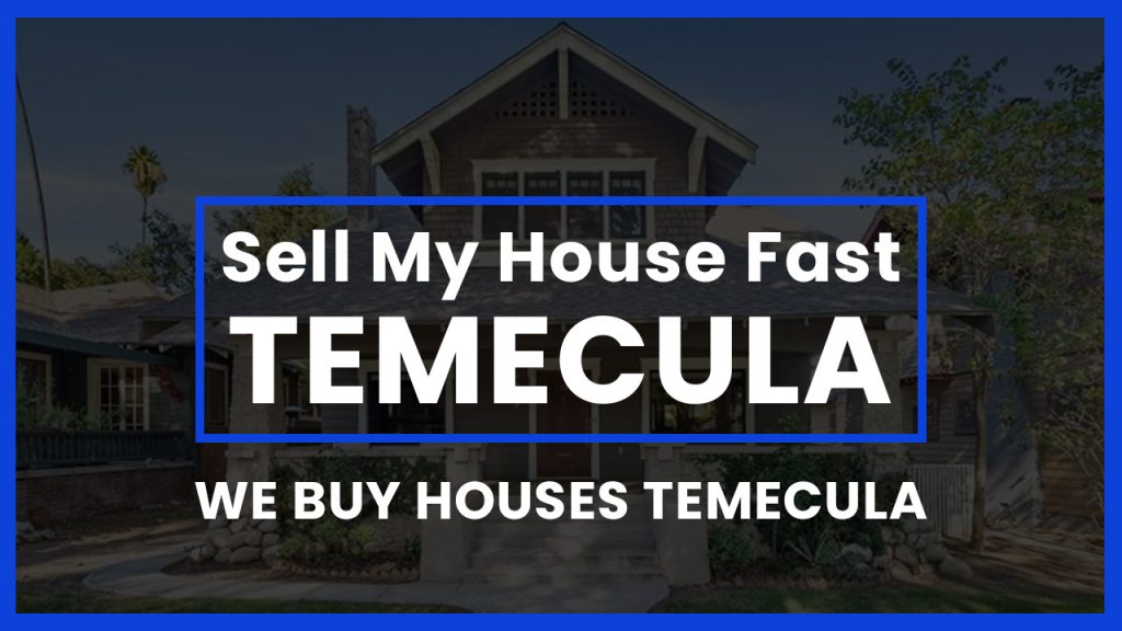 sell-my-house-fast-temecula-ca